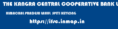 THE KANGRA CENTRAL COOPERATIVE BANK LIMITED  HIMACHAL PRADESH LAHUL  SPITI KEYLONG   ifsc code